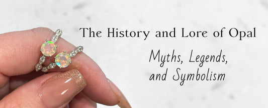 The History and Lore of Opal: Myths, Legends, and Symbolism